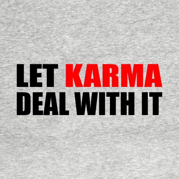 Let karma deal with it by Geometric Designs